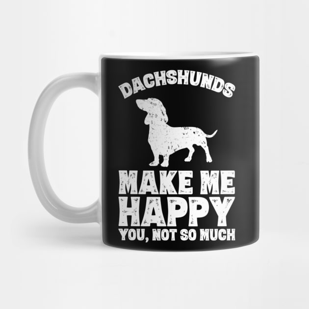 Dachshunds make me happy you not so much by captainmood